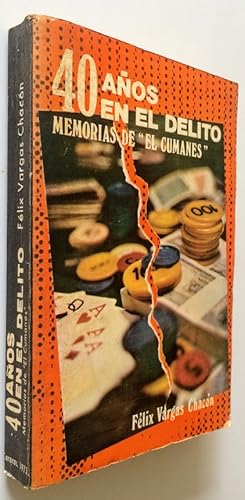 Imagen del vendedor de 40 Aos En El Delito - Memorias De "El Cumanes" a la venta por Guido Soroka Bookseller