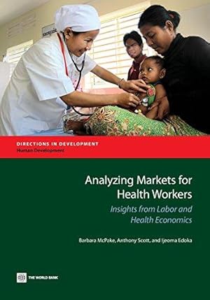 Image du vendeur pour Analyzing Markets for Health Workers: Insights from Labor and Health Economics (Directions in Development) (Directions in Development - Human Development) mis en vente par WeBuyBooks