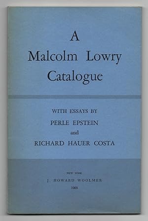 Bild des Verkufers fr A Malcolm Lowry Catalogue. With Essays by Perle Epstein and Richard Hauer Costa zum Verkauf von Between the Covers-Rare Books, Inc. ABAA