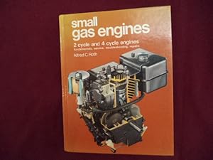 Seller image for Small Gas Engines. 2 Cycle and 4 Cycle Engines. Fundamentals, Service, Troubleshooting, Repairs. for sale by BookMine