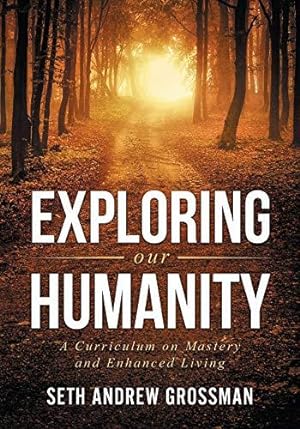 Seller image for Exploring Our Humanity: Language, Partnership, Relationship, Wealth & Prosperity and Truth: A Curriculum for Enhanced Living: 1 (Eoh) for sale by WeBuyBooks