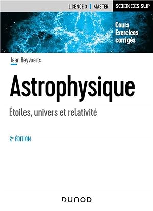 astrophysique ; étoiles, univers et relativité (2e édition)