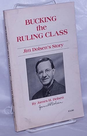 Bucking the ruling class; Jim Dolsen's story