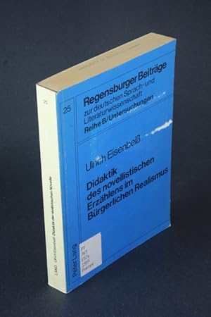 Imagen del vendedor de Didaktik des novellistischen Erzhlens im brgerlichen Realismus: literaturdidaktische Studien zu Gottfried Keller, Wilhelm Raabe und Theodor Storm. a la venta por Steven Wolfe Books