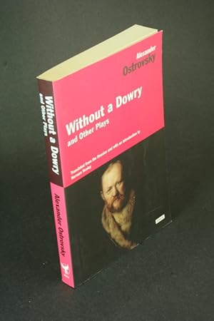 Seller image for Without a dowry and other plays. Translated from the Russian and with an introduction by Norman Henley for sale by Steven Wolfe Books
