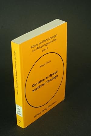 Immagine del venditore per Der Islam im Spiegel westlicher Theologie: Aspekte christlich-theologischer Beurteilung des Islams im 20. Jahrhundert. venduto da Steven Wolfe Books