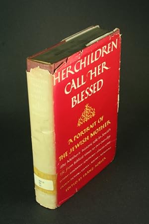 Imagen del vendedor de Her children call her blessed: a portrait of the Jewish mother. Edited, with introduction and notes by Franz Kobler a la venta por Steven Wolfe Books