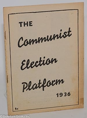 Imagen del vendedor de The Communist election platform, 1936 [Version printed for California] a la venta por Bolerium Books Inc.