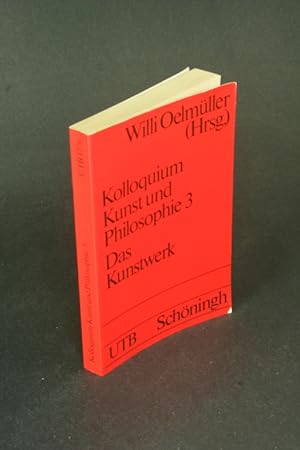 Bild des Verkufers fr Kolloquium Kunst und Philosophie, 3 : Das Kunstwerk. Herausgegeben von Willi Oelmller zum Verkauf von Steven Wolfe Books