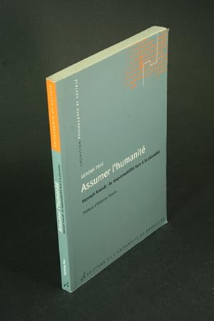 Seller image for Assumer l'humanit: Hannah Arendt : la responsabilit face  la pluralit prface, Etienne Tassin. for sale by Steven Wolfe Books