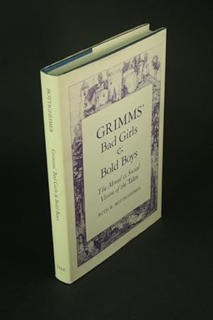 Seller image for Grimms' bad girls & bold boys: the moral & social vision of the Tales. for sale by Steven Wolfe Books