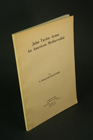 Immagine del venditore per John Taylor Arms: an American mediaevalist Reprinted from The Georgia Review, Volume XXX, number 4, winter 1976. venduto da Steven Wolfe Books