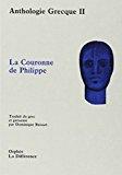 Image du vendeur pour Anthologie Grecque. Vol. 2. La Couronne De Philippe : Et Autres pigrammes mis en vente par RECYCLIVRE
