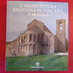 Imagen del vendedor de L'Architettura Religiosa in Toscana Il Medioevo a la venta por Antonio Pennasilico