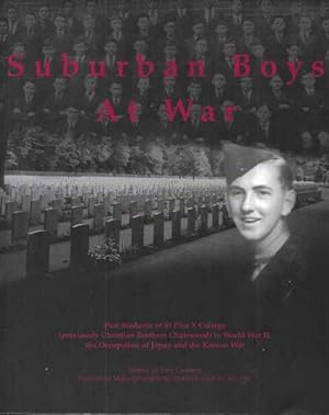 Suburban Boys at War : Past Students of St Pius X College in World War II the Occupation of Japan...