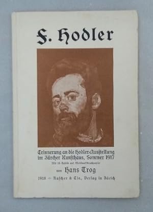Seller image for F. (Franz) Hodler - Erinnerung an die Hodler-Ausstellung im Zricher Kunsthaus, Sommer 1917. for sale by Wissenschaftl. Antiquariat Th. Haker e.K