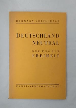 Immagine del venditore per Deutschland Neutral. Der Weg zur Freiheit. venduto da Wissenschaftl. Antiquariat Th. Haker e.K