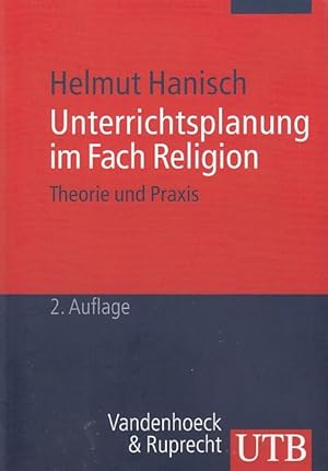 Unterrichtsplanung im Fach Religion : Theorie und Praxis ; mit 34 Kopiervorlagen / Helmut Hanisch