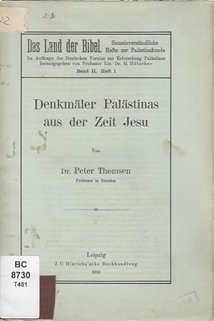 Denkmäler Palästinas aus der Zeit Jesu / Von Peter Thomsen; Das Land der Bibel ; Bd. 2, H. 1