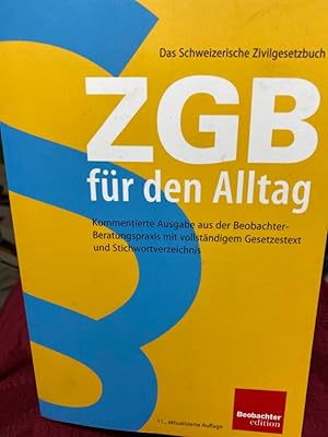 Seller image for ZGB fr den Alltag : das Schweizerische Zivilgesetzbuch ; kommentierte Ausgabe aus der Beobachter-Beratungspraxis ; mit vollstndigem Gesetzestext und Stichwortverzeichnis. [Hrsg.: Der Schweizerische Beobachter, Zrich. Karin von Fle .] for sale by bookmarathon