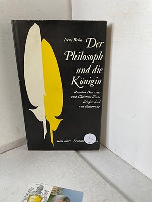 Seller image for Der Philosoph und die Knigin. Renatus Descartes und Christina Wasa. Briefwechsel und Begegnung for sale by Antiquariat Jochen Mohr -Books and Mohr-