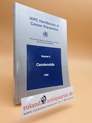 Seller image for Carotenoids : this publication represents the views and expert opinions of an IARC Working Group on the Evaluation of Cancer Preventive Agents, which met in Lyon, 10 - 16 December 1997 / World Health Organization, International Agency for Research on Cancer / International Agency for Research on Cancer: IARC handbooks of cancer prevention ; Vol. 2 for sale by Roland Antiquariat UG haftungsbeschrnkt