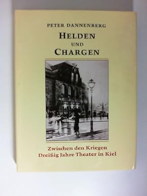 Image du vendeur pour Helden und Chargen. Zwischen den Kriegen. Dreiig Jahre Theater in Kiel, [Sonderausg. d. Kieler Spar- u. Leihkasse] mis en vente par Buecherhof