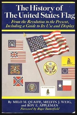 Bild des Verkufers fr THE HISTORY OF THE UNITED STATES FLAG - from the Revolution to the Present Including a Guide to Its Use and Display zum Verkauf von W. Fraser Sandercombe