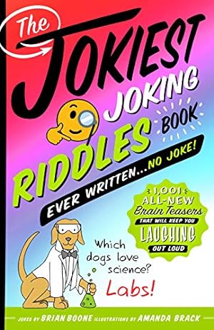 Seller image for The Jokiest Joking Riddles Book Ever Written . . . No Joke!: 1,001 All-New Brain Teasers That Will Keep You Laughing Out Loud by Boone, Brian [Paperback ] for sale by booksXpress