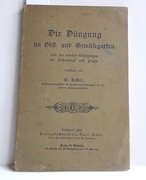 Die Düngung im Obst- und Gemüsegarten (Nach den neuesten Erfahrungen der Wissenschaft und Praxis)