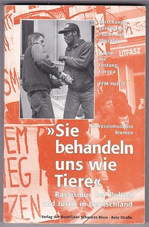 Bild des Verkufers fr "Sie behandeln uns wie Tiere": Rassismus bei Polizei und Justiz in Deutschland zum Verkauf von Kultgut