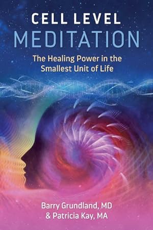 Imagen del vendedor de Cell Level Meditation : The Healing Power in the Smallest Unit of Life a la venta por GreatBookPrices