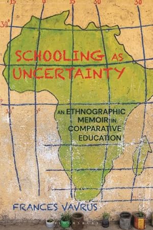 Seller image for Schooling As Uncertainty : An Ethnographic Memoir in Comparative Education for sale by GreatBookPrices