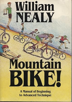 MOUNTAIN BIKE! A MANUAL OF BEGINNING TO ADVANCED TECHNIQUE