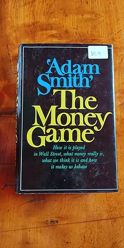 Seller image for The Money Game; How it is played in Wall Street, what money really is, what we think it is and how it makes us behave for sale by True Prue Books