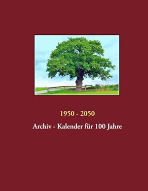 Bild des Verkufers fr 1950 - 2050 : Archiv - Kalender fr 100 Jahre zum Verkauf von AHA-BUCH GmbH