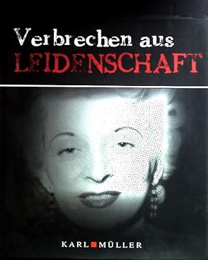 Imagen del vendedor de Verbrechen aus Leidenschaft. a la venta por books4less (Versandantiquariat Petra Gros GmbH & Co. KG)