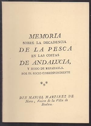 MEMORIA SOBRE LA DECADENCIA DE LA PESCA EN LAS COSTAS DE ANDALUCIA. (FACSIMIL)