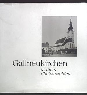 Gallneukirchen in alten Photographien.