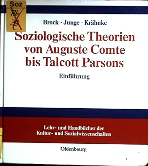 Seller image for Soziologische Theorien von Auguste Comte bis Talcott Parsons : Einfhrung. Lehr- und Handbcher der Kultur- und Sozialwissenschaften for sale by books4less (Versandantiquariat Petra Gros GmbH & Co. KG)