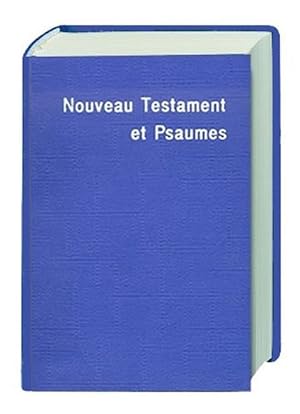 Le Nouveau Testament et les Psaumes - Louis Segond, revisÃ?Â©e 1978