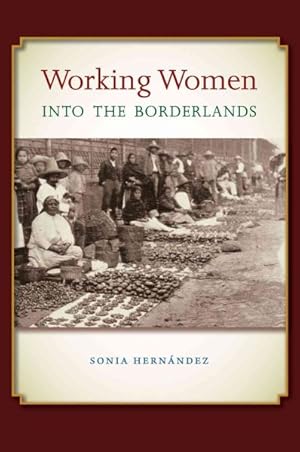 Seller image for Working Women into the Borderlands for sale by GreatBookPrices