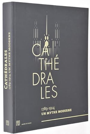 Seller image for Cathdrales, 1789 - 1914, un mythe moderne. for sale by Librairie Ancienne Richard (SLAM-ILAB)