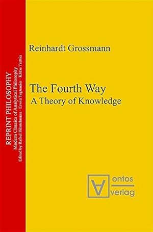 Bild des Verkufers fr The fourth way : a theory of knowledge Reprint philosophy ; Vol. 5 zum Verkauf von Versand-Antiquariat Konrad von Agris e.K.