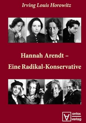 Seller image for Hannah Arendt - eine Radikal-Konservative [bers.: Stephanie Singh] for sale by Versand-Antiquariat Konrad von Agris e.K.
