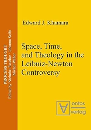 Immagine del venditore per Space, time, and theology in the Leibniz-Newton controversy. Process thought ; Vol. 6 venduto da Versand-Antiquariat Konrad von Agris e.K.
