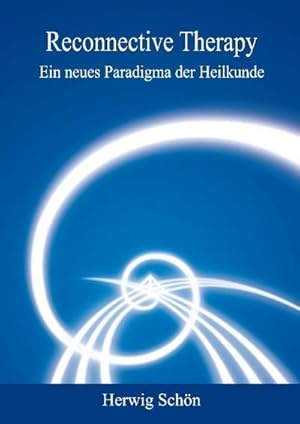 Bild des Verkufers fr Reconnective Therapy : Ein neues Paradigma der Heilkunde zum Verkauf von AHA-BUCH GmbH