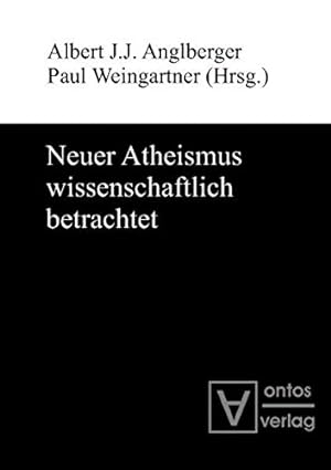 Seller image for Neuer Atheismus wissenschaftlich betrachtet Albert J. J. Anglberger ; Paul Weingartner (Hrsg.) for sale by Versand-Antiquariat Konrad von Agris e.K.