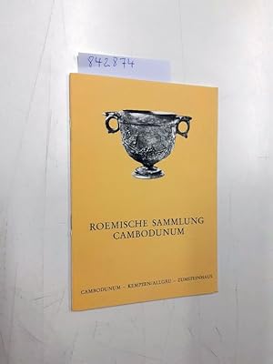 Bild des Verkufers fr Rmische Sammlung Cambodunum Ausstellung der in Kempten/ Allgu gefundenen Reste einer rmischen Stadt mit dem keltischen Namen Cambodunum. zum Verkauf von Versand-Antiquariat Konrad von Agris e.K.