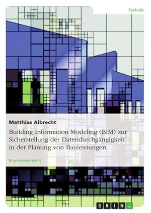 Seller image for Building Information Modeling (BIM) zur Sicherstellung der Datendurchgngigkeit in der Planung von Bauleistungen for sale by Rheinberg-Buch Andreas Meier eK